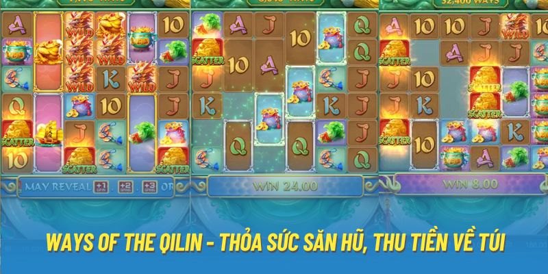 Ways of the Qilin - Thỏa sức săn hũ, thu tiền về túi