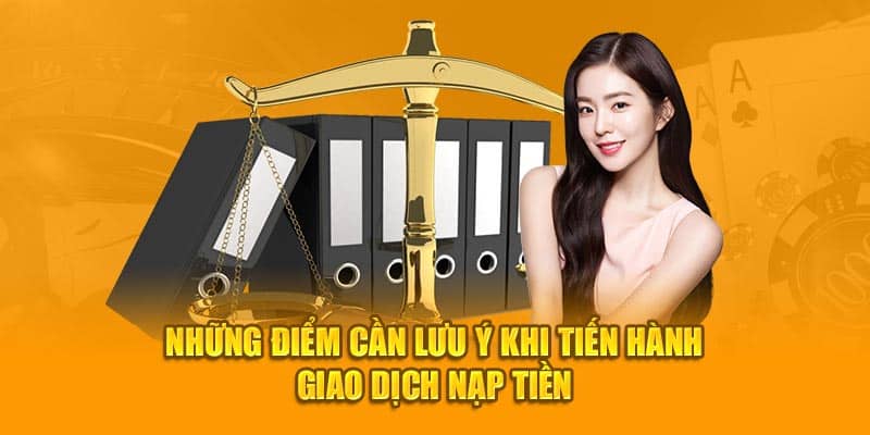 Một số lưu ý khi hội viên nạp tiền vào tài khoản