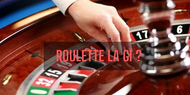 Sơ lược thông tin về Roulette